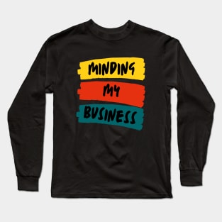 minding my business Long Sleeve T-Shirt